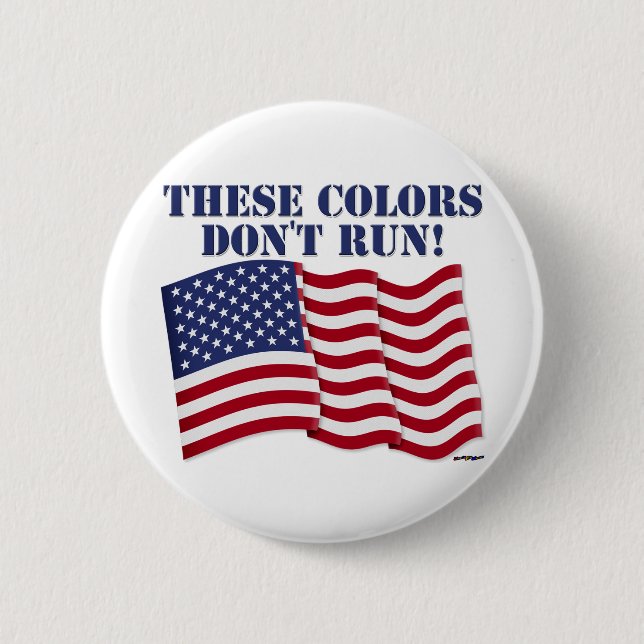 THESE COLORS DON'T RUN! 2 INCH ROUND BUTTON (Front)