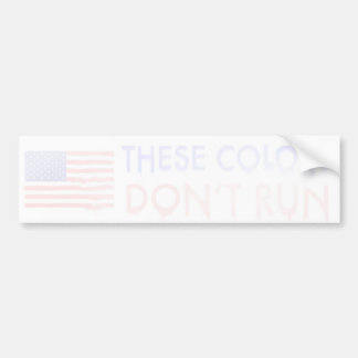 THESE COLORS DON'T RUN BUMPER STICKER