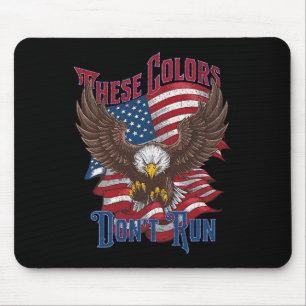 These Colours Don’t Run Bald Eagle Usa Flag Patrio Mouse Pad