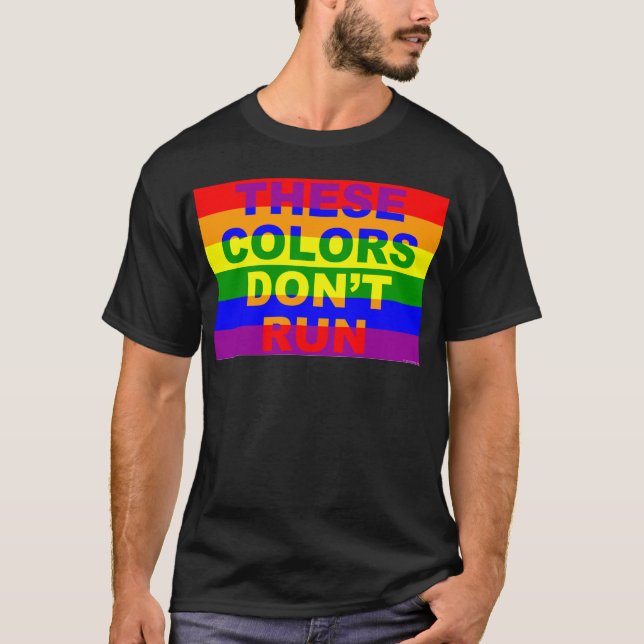 These Colours Don’t Run Rainbow Flag T-Shirt (Front)