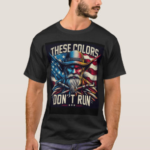 These Colours Don’t Run T-shirt