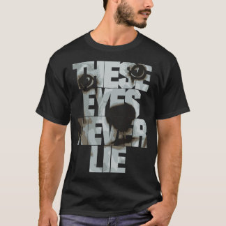 These eyes never lie T-Shirt