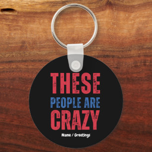 THESE PEOPLE ARE CRAZY Distressed American Vintage Keychain