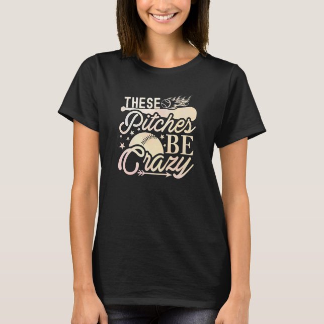 these pitches be crazy    Summer Softball Baseball T-Shirt (Front)
