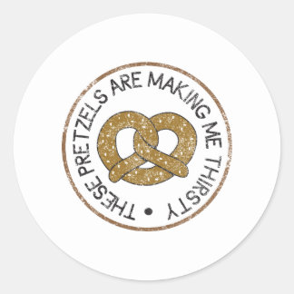 These Pretzels Are Making Me Thirsty Classic Round Sticker