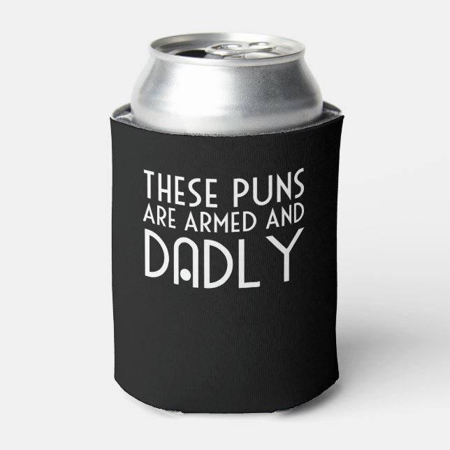 These Puns Are Armed And Dadly Dad Jokes Can Cooler (Can Front)