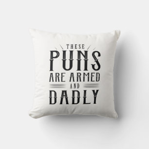 These Puns Are Armed And Dadly Throw Pillow