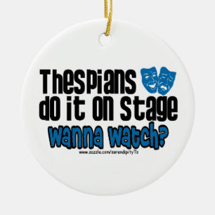 Thespians Do It On Stage Ceramic Ornament