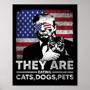 They Are Eating Cats Dogs Pets Trump Poster