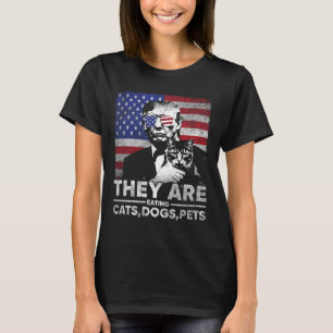 They Are Eating Cats Dogs Pets Trump T-Shirt