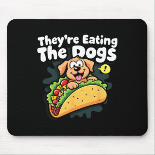 They Are Eating The Dogs Funny Trump The Cats The  Mouse Pad