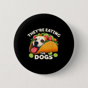 They Are Eating The Dogs The Cats The Pets Funny T 2 Inch Round Button