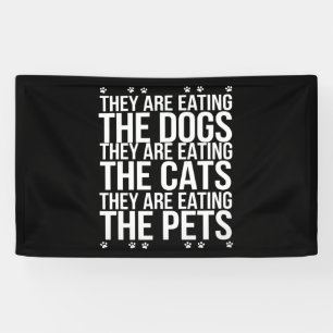 They Are Eating The Dogs The Cats The Pets Trump Banner