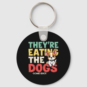 They Are Eating The Dogs The Cats The Pets Trump C Keychain