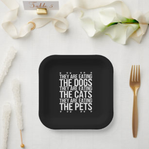They Are Eating The Dogs The Cats The Pets Trump  Paper Plate