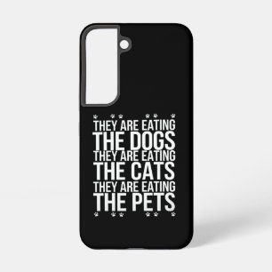 They Are Eating The Dogs The Cats The Pets Trump  Samsung Galaxy Case