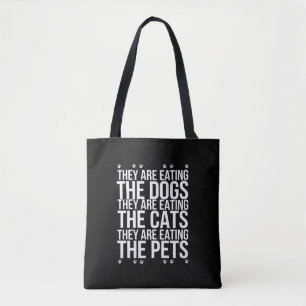 They Are Eating The Dogs The Cats The Pets Trump Tote Bag