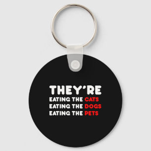 They Are Eating The Dogs - They're Eating The Cats Keychain