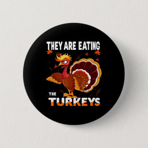 They Are Eating The Turkey Funny Donald Trump Than 2 Inch Round Button