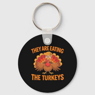 They Are Eating The Turkeys Funny Thanksgiving 1 Keychain