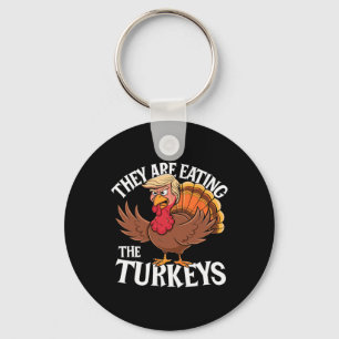They Are Eating The Turkeys - Funny Thanksgiving Keychain