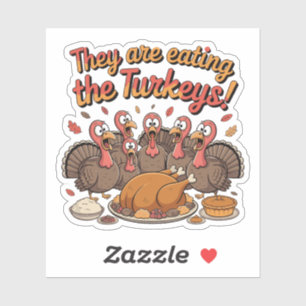 They Are Eating The Turkeys - Funny Turkey