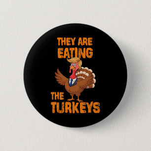 They Are Eating The Turkeys Tee Uni-adults Humor E 2 Inch Round Button