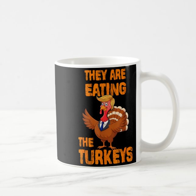They Are Eating The Turkeys Tee Uni-adults Humor E Coffee Mug (Right)