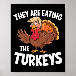 They Are Eating The Turkeys Thanksgiving Humor Poster