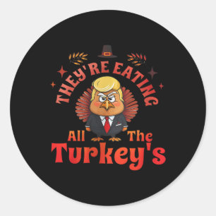 They Are Eating The Turkeys Thanksgiving Humour  Classic Round Sticker