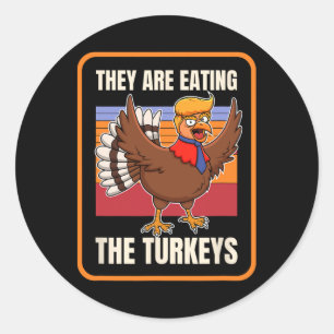 They Are Eating The Turkeys Thanksgiving Political Classic Round Sticker