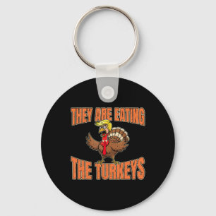 They Are Eating The Turkeys Thanksgiving Trump Van Keychain