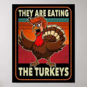 They Are Eating The Turkeys Tnaksgiving Trump Humo Poster