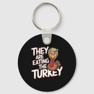 They Are Eating Turkey Donald Trump Thanksgiving  Keychain