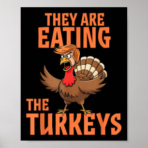 They Are Eating Turkey Funny Donald Trump Poster