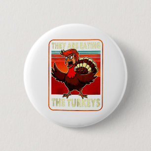 They Are Eating Turkey Funny Donald Trump Thanksgi 2 Inch Round Button