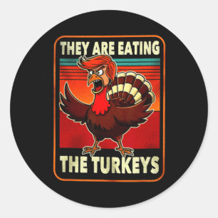 They Are Eating Turkey Funny Donald Trump Thanksgi Classic Round Sticker