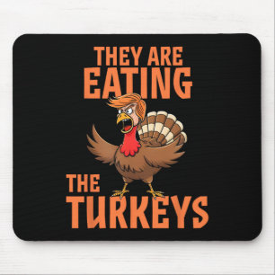 They Are Eating Turkey Funny Donald Trump Thanksgi Mouse Pad