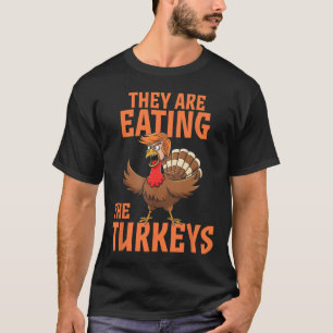 They Are Eating Turkey Funny Donald Trump Thanksgi T-Shirt