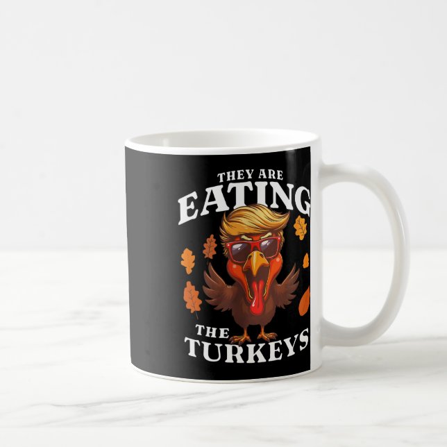 They Are Eating Turkey Funny Trump Thanksgiving  Coffee Mug (Right)