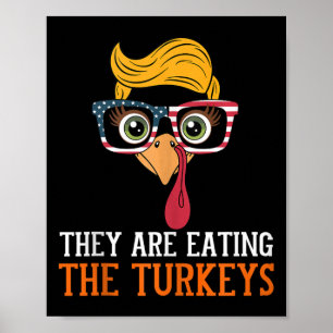 They Are Eating Turkeys Funny Thanksgiving Turkey  Poster