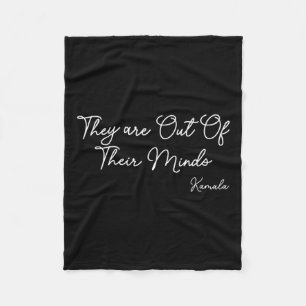 They Are Out Of Their Minds Kamala 2024 Fleece Blanket