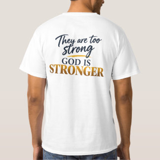 They Are Too Strong, God Is Stronger T-Shirt