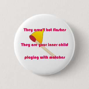 They aren't hot flashes 2 inch round button