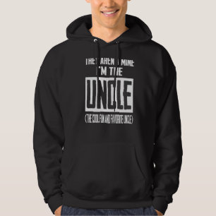 They Aren't Mine I'm The Uncle The Cool Fun & Favo Hoodie