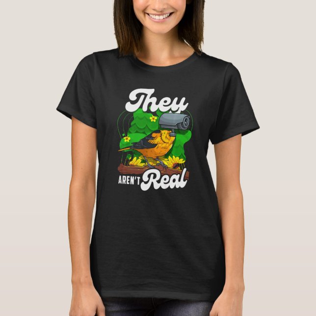 They Aren't Real   Birds Watching Spies Camera T-Shirt (Front)