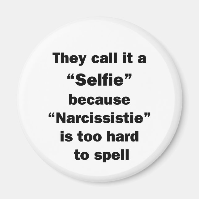 They Call It A Selfie Magnet (Front)
