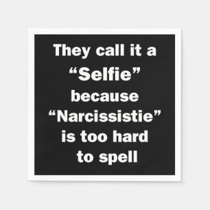 They Call It A Selfie Napkin