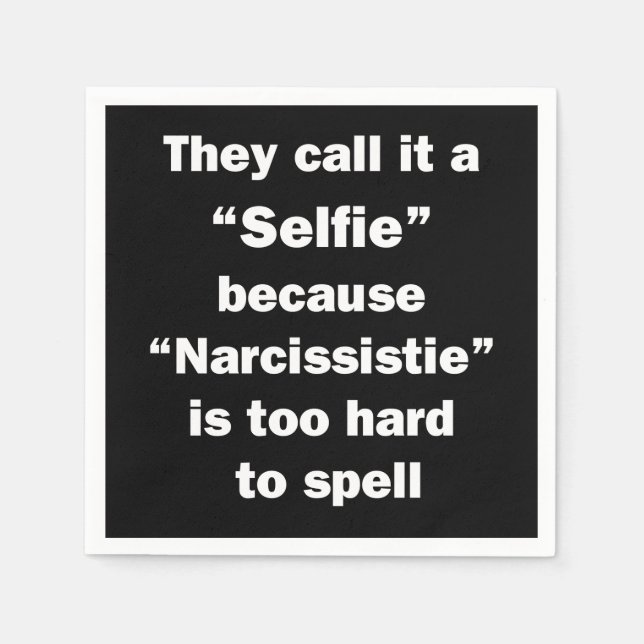 They Call It A Selfie Napkin (Front)