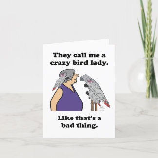 They call me a crazy bird lady. Card